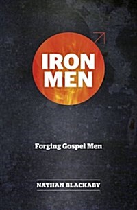 Iron Men : Forging Gospel Men (Paperback)