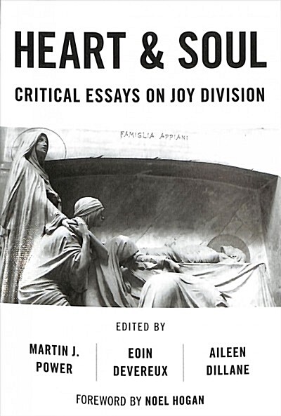 Heart And Soul : Critical Essays On Joy Division (Paperback)