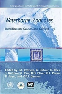 Waterborne Zoonoses : Identification, Causes, and Control (Hardcover)