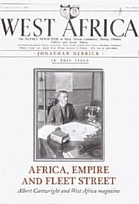 Africa, Empire and Fleet Street : Albert Cartwright and West Africa Magazine (Hardcover)