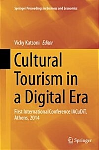 Cultural Tourism in a Digital Era: First International Conference Iacudit, Athens, 2014 (Paperback, Softcover Repri)