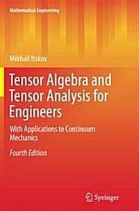 Tensor Algebra and Tensor Analysis for Engineers: With Applications to Continuum Mechanics (Paperback, 4, Softcover Repri)