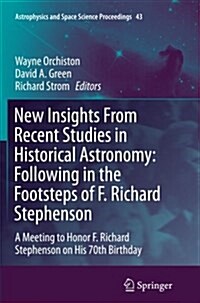 New Insights from Recent Studies in Historical Astronomy: Following in the Footsteps of F. Richard Stephenson: A Meeting to Honor F. Richard Stephenso (Paperback, Softcover Repri)