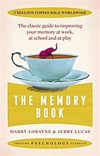 The Memory Book : The classic guide to improving your memory at work, at school and at play (Paperback)