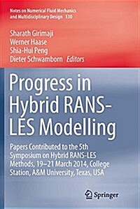 Progress in Hybrid Rans-Les Modelling: Papers Contributed to the 5th Symposium on Hybrid Rans-Les Methods, 19-21 March 2014, College Station, A&m Univ (Paperback, Softcover Repri)