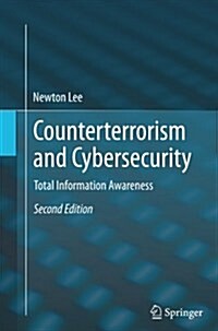 Counterterrorism and Cybersecurity: Total Information Awareness (Paperback, 2, Softcover Repri)