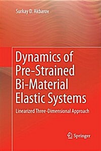 Dynamics of Pre-Strained Bi-Material Elastic Systems: Linearized Three-Dimensional Approach (Paperback, Softcover Repri)