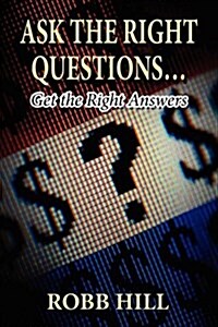 Ask the Right Questions...: Get the Right Answers (Paperback)