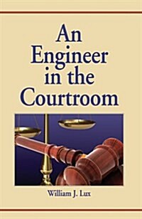 An Engineer in the Courtroom (Hardcover)