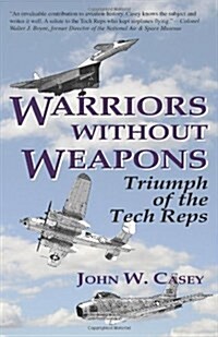 Warriors Without Weapons, Triumph of the Tech Reps (Paperback)