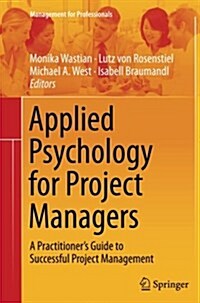 Applied Psychology for Project Managers: A Practitioners Guide to Successful Project Management (Paperback, Softcover Repri)