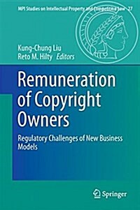 Remuneration of Copyright Owners: Regulatory Challenges of New Business Models (Hardcover, 2017)
