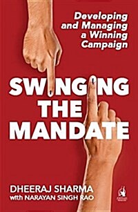 Swinging the Mandate: Developing and Managing a Winning Campaign (Paperback)