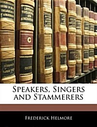 Speakers, Singers and Stammerers (Paperback)