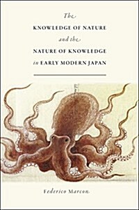 The Knowledge of Nature and the Nature of Knowledge in Early Modern Japan (Paperback)