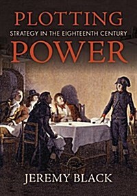 Plotting Power: Strategy in the Eighteenth Century (Hardcover)