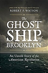 The Ghost Ship of Brooklyn: An Untold Story of the American Revolution (Hardcover)