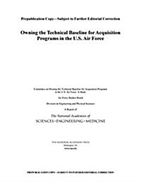 Owning the Technical Baseline for Acquisition Programs in the U.S. Air Force (Paperback)