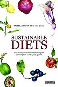 Sustainable Diets : How Ecological Nutrition Can Transform Consumption and the Food System (Paperback)