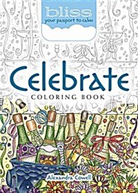Bliss Celebrate Coloring Book: Your Passport to Calm (Paperback)