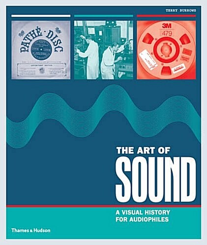 The Art of Sound : A Visual History for Audiophiles (Hardcover)