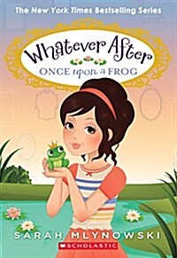 Once Upon a Frog (Whatever After #8): Volume 8 (Paperback)
