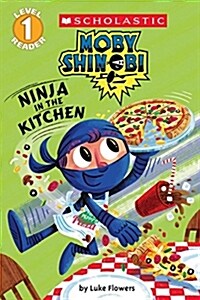 [중고] Ninja in the Kitchen (Moby Shinobi: Scholastic Reader, Level 1) (Paperback)