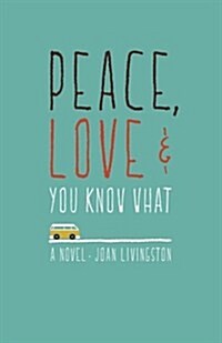 Peace, Love & You Know What (Paperback)