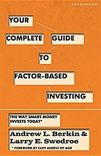 Your Complete Guide to Factor-Based Investing: The Way Smart Money Invests Today (Paperback)