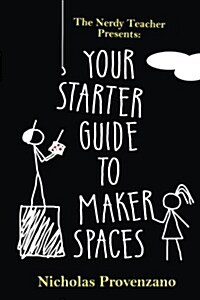 Your Starter Guide to Makerspaces (Paperback)