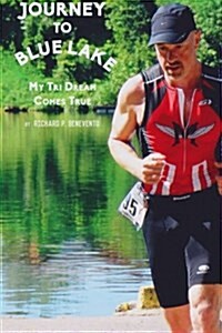 Journey to Blue Lake: My Tri Dream Comes True (Paperback)