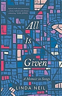 All Is Given: A Memoir in Songs (Paperback)