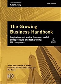 The Growing Business Handbook : Inspiration and Advice from Successful Entrepreneurs and Fast Growing UK Companies (Hardcover, 18 Revised edition)