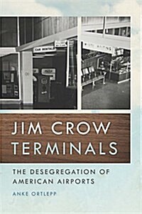 Jim Crow Terminals: The Desegregation of American Airports (Hardcover)