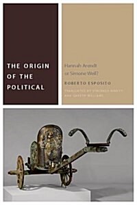 The Origin of the Political: Hannah Arendt or Simone Weil? (Hardcover)