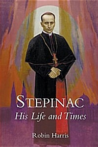 Stepinac: His Life and Times (Paperback)