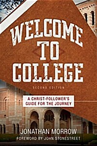 Welcome to College: A Christ-Followers Guide for the Journey (Paperback, 2)
