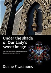 Under the Shade of Our Ladys Sweet Image (Paperback)