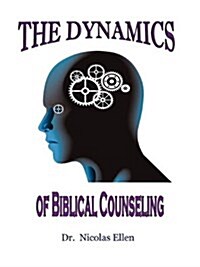 The Dynamics of Biblical Counseling (Paperback)