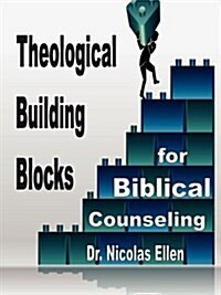 Theological Building Blocks for Biblical Counseling (Paperback)
