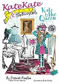 Kate Kate and the Bizzy Girls: The Queen (Paperback)