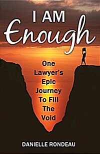 I Am Enough: One Lawyers Epic Journey to Fill the Void (Paperback)