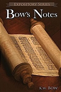 Bows Notes: A Literary Commentary on the Study of the Bible (Paperback)