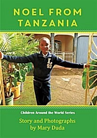 Noel from Tanzania: A Kids Around He Globe Book (Hardcover)