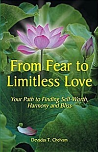 From Fear to Limitless Love: Your Path to Finding Self-Worth, Harmony and Bliss (Paperback)