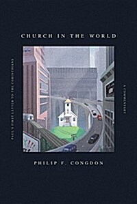 Church in the World: Pauls First Letter to the Corinthians: A Commentary (Paperback)