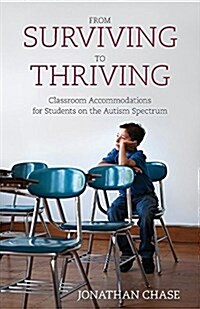 From Surviving to Thriving: Classroom Accommodations for Students on the Autism Spectrum (Paperback)