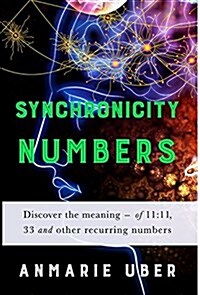 Synchronicity Numbers: Discover the Meaning of 11:11, 33 and Other Recurring Numbers (Hardcover)