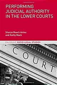 Performing Judicial Authority in the Lower Courts (Hardcover)
