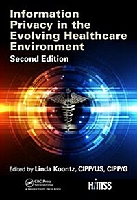 Information Privacy in the Evolving Healthcare Environment (Hardcover, 2 ed)